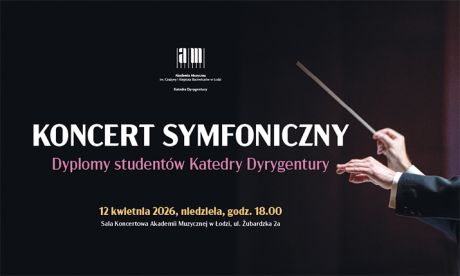 KONCERT SYMFONICZNY - Dyplomy studentów Katedry Dyrygentury