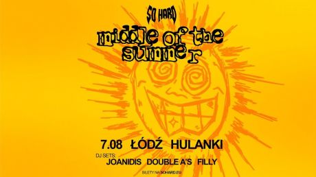SO HARD: MIDDLE OF THE SUMMER | Łódź 7.08