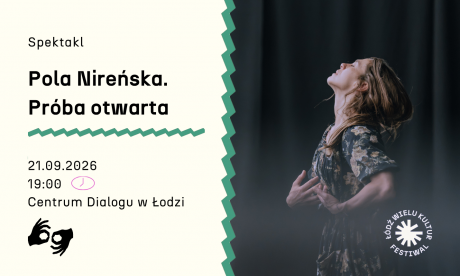 Pola Nireńska. Próba otwarta | spektakl | TŁUMACZENIE NA PJM